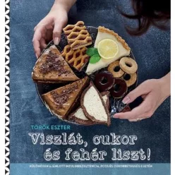 Viszlát, cukor és fehér liszt! (új kiadás)