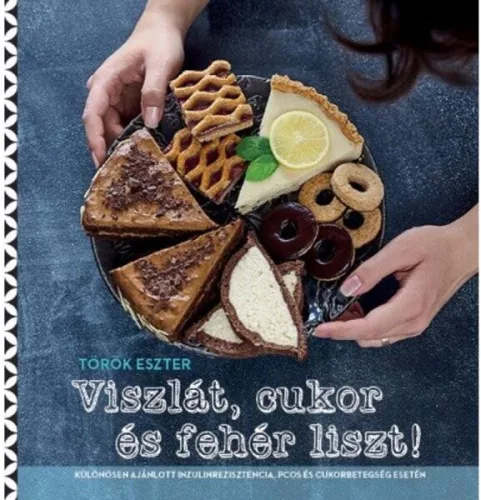 Viszlát, cukor és fehér liszt! (új kiadás)