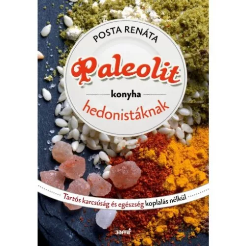 Paleolit konyha hedonistáknak /Tartós karcsúság és egészség koplalás nélkül