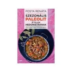   Szezonális paleolit ételek hedonistáknak /Edd azt, ami itthon érik!