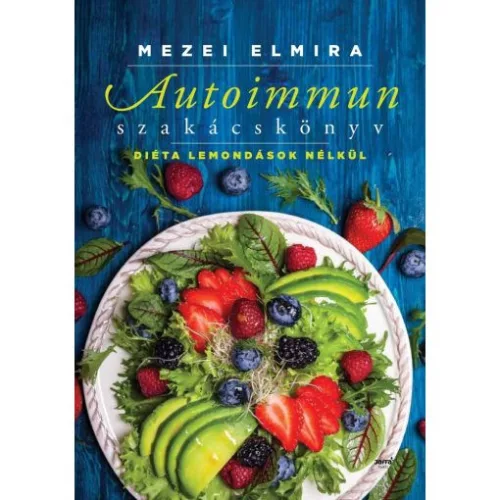Autoimmun szakácskönyv /Diéta lemondások nélkül