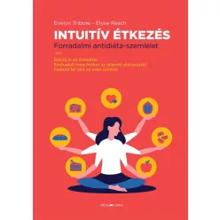 Intuitív Étkezés - Forradalmi antidiéta-szemlélet