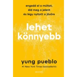  Lehet könnyebb - Engedd el a múltat, éld meg a jelent és légy nyitott a jövőre