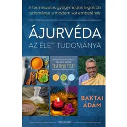   Ájurvéda az élet tudománya - A természetes gyógymódok legősibb tudománya a modern kor emberének
