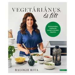   Vegetáriánus és fitt - 56 húsmentes, alakbarát recept a mindennapokra