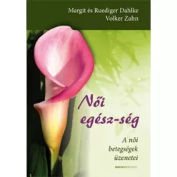 Női egész-ség /A női betegségek üzenetei
