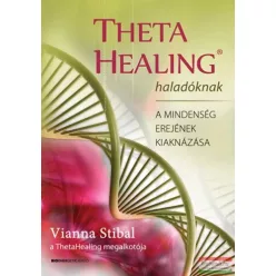 Theta Healing haladóknak /A mindenség erejének kiaknázása – Természetes gyógymódok