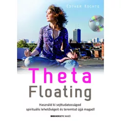   Theta Floating /Használd ki sejttudatosságod spirituális lehetőségeit, és teremtsd újjá magad!
