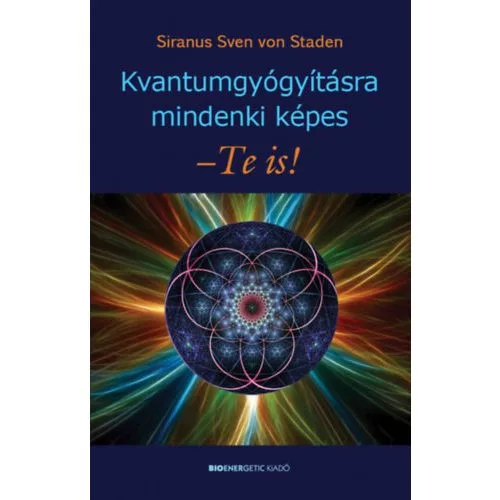 Kvantumgyógyításra mindenki képes - Te is! (új kiadás)
