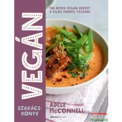 Vegán szakácskönyv - 100 remek vegán recept a világ minden tájáról (új kiadás) – Gasztronómia