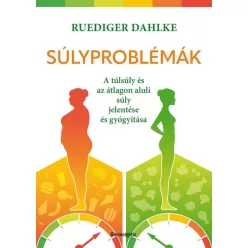   Súlyproblémák - A túlsúly és az átlagon aluli súly jelentése és gyógyítása