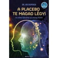   A placebo te magad légy! - Az elme hatalma az anyag fölött (új kiadás).