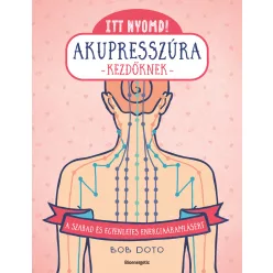   Itt nyomd! - Akupresszúra kezdőknek - A szabad és egyenletes energiaáramlásért
