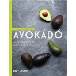   A csodálatos avokádó /40 finom recept a jobb egészségért