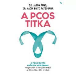   A PCOS titka - A policisztás ovárium szindróma megelőzése és visszafordítása az étrend és böjt erejével