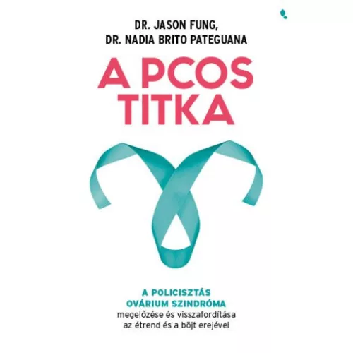 A PCOS titka - A policisztás ovárium szindróma megelőzése és visszafordítása az étrend és böjt erejével