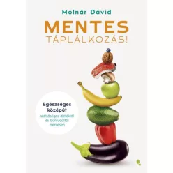   MENTES táplálkozás! - Egészséges középút szélsőséges diétáktól és bűntudattól mentesen