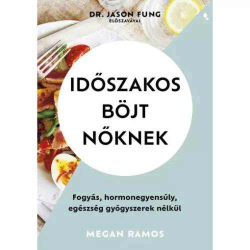 Időszakos böjt nőknek - Fogyás, hormonegyensúly, egészség gyógyszerek nélkül
