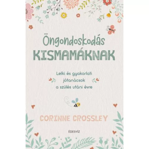 Öngondoskodás kismamáknak - Lelki és gyakorlati jótanácsok a szülés utáni évre