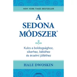   A Sedona-módszer - Kulcs a boldogsághoz, sikerhez, békéhez és az érzelmi jólléthez
