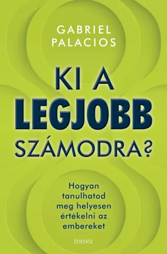 Ki a legjobb számodra? - Hogyan tanulhatod meg helyesen értékelni az embereket