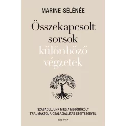   Összekapcsolt sorsok különböző végzetek - Szabaduljunk meg a megörökölt traumáktól a családállítás segítségével