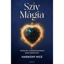   Szív Mágia - Fedezd fel a mindennapjaidban rejlő varázslatot