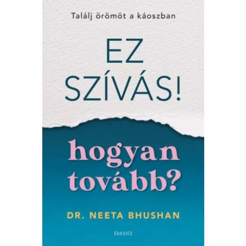 Ez szívás - hogyan tovább? - Találj örömöt a káoszban