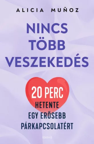 Nincs több veszekedés - 20 perc hetente egy erősebb párkapcsolatért