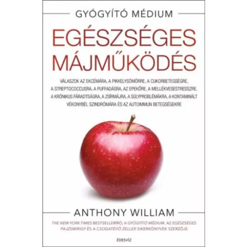 Egészséges májműködés - Válaszok az ekcémára, a pikkelysömörre, a cukorbetegségre, a Streptococcusra, a puffadásra, az e