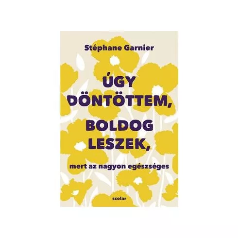 Úgy döntöttem, boldog leszek, mert az nagyon egészséges