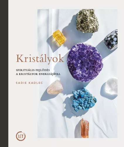 Kristályok - Spirituális fejlődés a kristályok energiájával