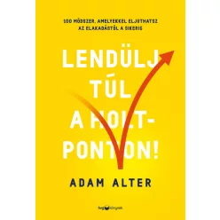   Lendülj túl a holtponton! - 100 módszer, amelyekkel eljuthatsz az elakadástól a sikerig