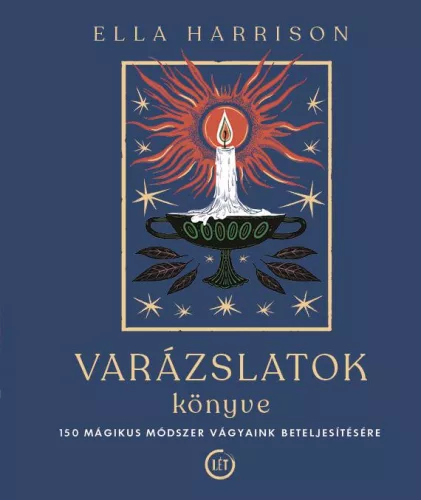 Varázslatok könyve - 150 mágikus módszer vágyaink beteljesítésére