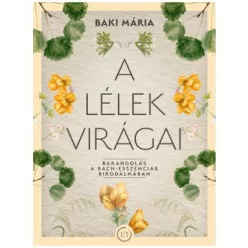   A lélek virágai - Barangolás a Bach-esszenciák birodalmában