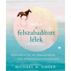   Napló a Felszabadított lélek című könyvhöz - Gyakorlatok az önmagunkon túli spirituális utazáshoz