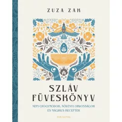   Szláv füveskönyv - Népi gyógymódok, növényi orvosságok és mágikus receptek