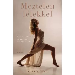 Meztelen lélekkel - Őszinte vallomás traumákról és a jóga erejéről – Meditáció, jóga