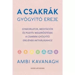   A csakrák gyógyító ereje - Gyakorlatok, meditációk és pozitív megerősítések  a csakrák gyógyító erejének aktiválásához
