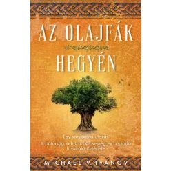   Az olajfák hegyén - Egy sorsfordító utazás - A bátorság, a hit, a bölcsesség és a csoda inspiráló története