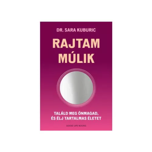 Rajtam múlik - Találd meg önmagad és élj tartalmas életet