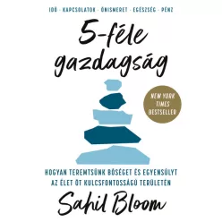   5-féle gazdagság - Hogyan teremtsünk bőséget és egyensúlyt az élet öt kulcsfontosságú területén