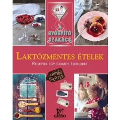 Laktózmentes ételek /A gyógyító szakács