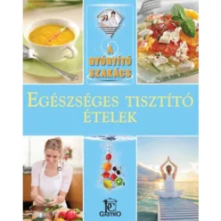 Egészséges tisztító ételek /A gyógyító szakács