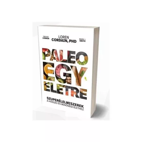 Paleo egy életre - Szuperélelmiszerek a hosszú és minőségi élethez