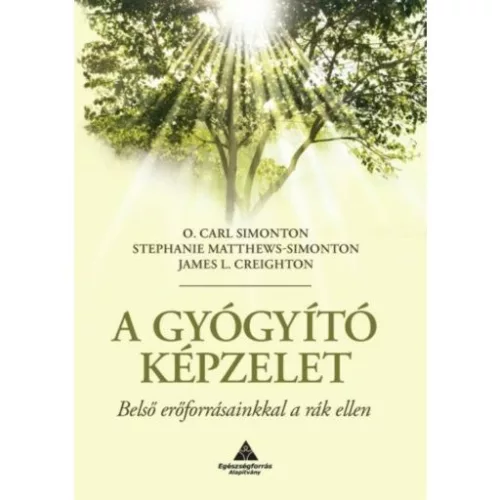 A gyógyító képzelet /Belső erőforrásainkkal a rák ellen