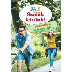 Jaj! Szülők lettünk! - Kalandos, de élvezzük…