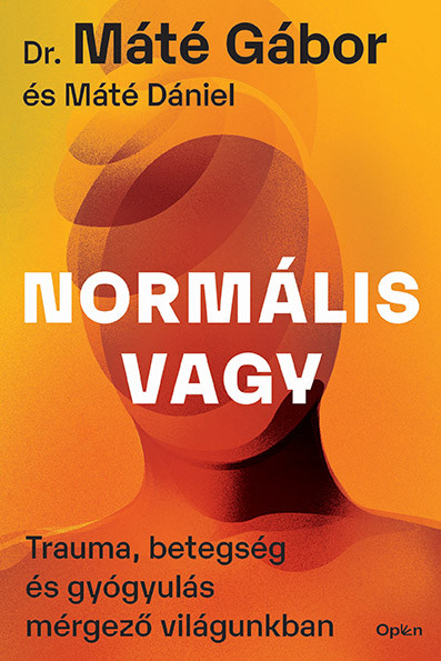 Normális vagy - Trauma, betegség és gyógyulás mérgező világunkban